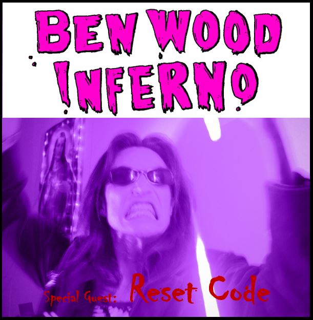 BEN WOOD Inferno | Special Guest: RESET CODE