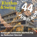 +++ Jubiwoche: 44 Jahre ALTE MÜHLE! +++ „Rhythm & Swing“, Konzert des Fachbereichs Jazz/Rock/Pop der Musikschule Filder