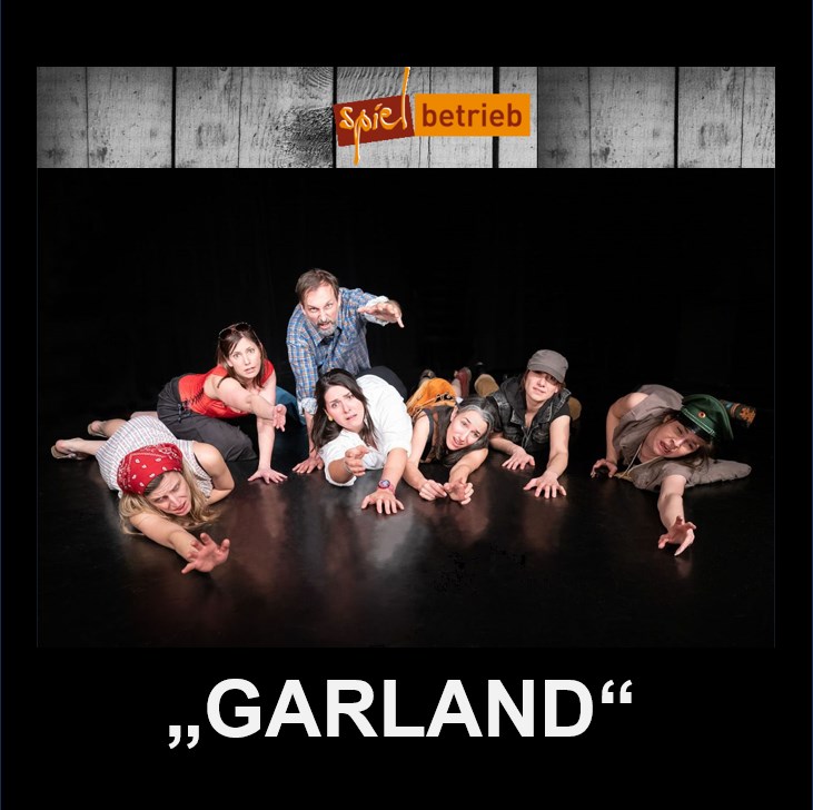 Theatergruppe spiel-betrieb: „GARLAND“