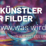 Künstler der Filder | www.was wird ...? | Jahresausstellung der Künstlermitglieder