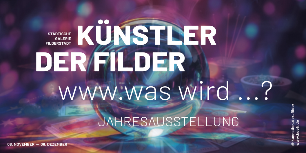 Künstler der Filder | www.was wird ...? | Jahresausstellung der Künstlermitglieder